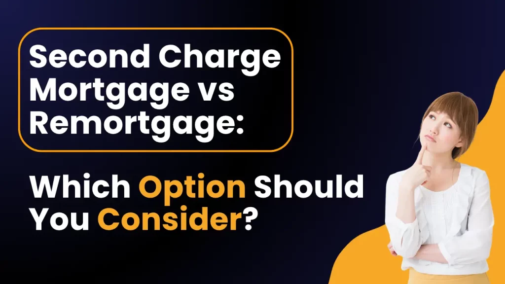 Second Charge Mortgage vs Remortgage: Which Option Should You Consider