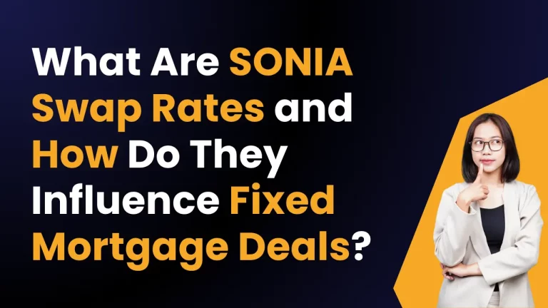 What Are SONIA Swap Rates and How Do They Influence Fixed Mortgage Deals