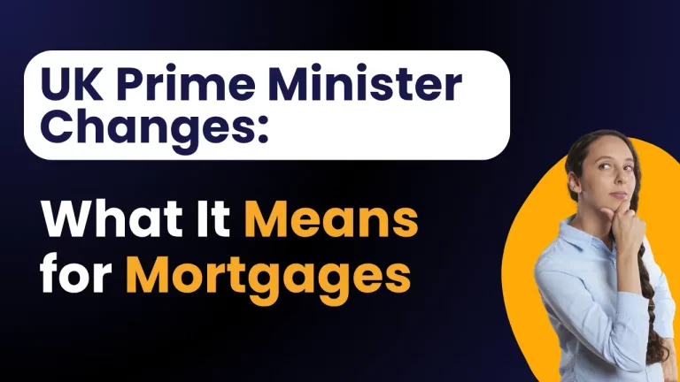 UK Prime Minister Changes What It Means for Mortgages