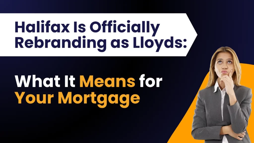 Halifax Is Rebranding as Lloyds: What It Means for Your Mortgage