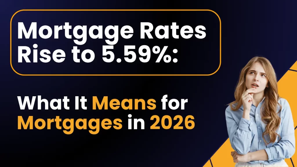Mortgage Rates Rise to 5.59 What It Means for Your Mortgage in 2026