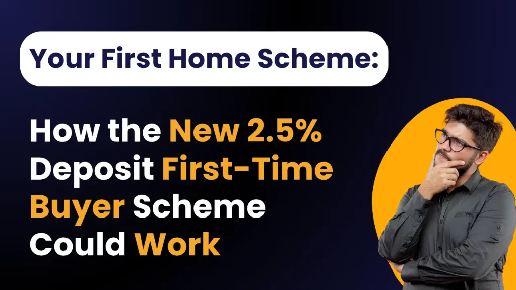 Your First Home Scheme: How the New 2.5% Deposit First-Time Buyer Scheme Could Work
