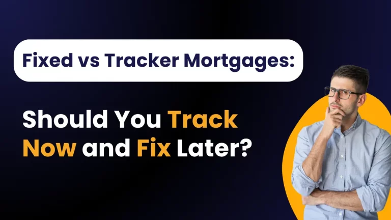 Fixed vs Tracker Mortgages: Should You Track Now and Fix Later